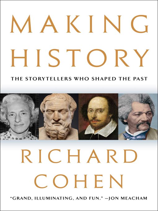 Title details for Making History: the Storytellers Who Shaped the Past by Richard Cohen - Available